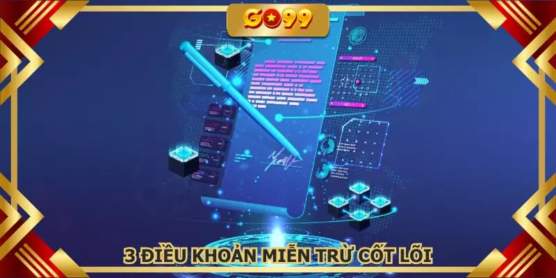 Các quy định miễn trừ trách nhiệm quan trọng nhất tại nhà cái