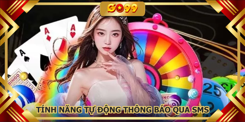 Tính năng tự động thông báo qua SMS